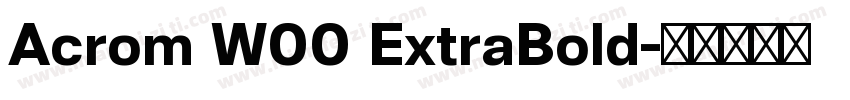 Acrom W00 ExtraBold字体转换